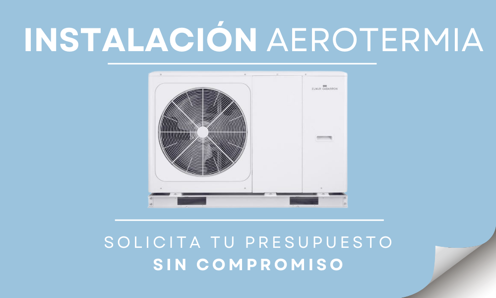 ¡Pide tu presupuesto de instalación de Aerotermia en Valencia!